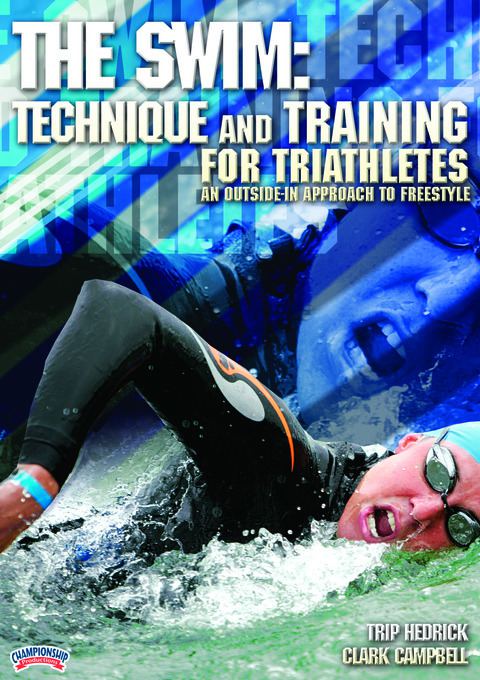 The Swim: Technique and Training for Triathletes - An Outside-In Approach  to Freestyle